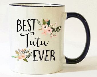 Tutu Mug / Tutu Gifts / Tutu Coffee Mug / Tutu Coffee Cup / Best Tutu Ever Mug / Tutu Present / Tutu Gift / 11 or 15 oz