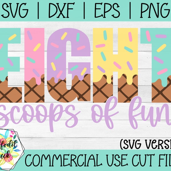 Eight Scoops of Fun SVG | Ice Cream Birthday | 8th Birthday SVG