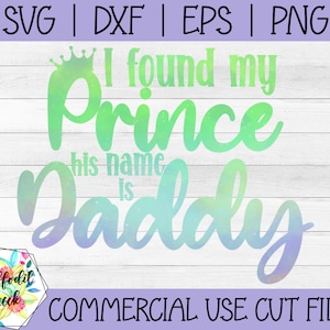 Ho trovato il mio principe il suo nome è Daddy SVG / Funny Baby Onesie SVG / Daddy's Girl SVG