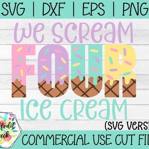 May include: We scream four ice cream SVG cut file design. The text is in a colorful font with sprinkles and ice cream cone designs. The design is perfect for a birthday party or celebration.