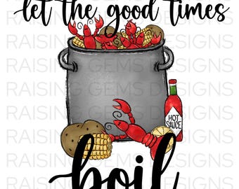 Let The Good Times Boil PNG File, Crawfish Boil shirt design, Louisiana Crawfish, Mardi Gras Crawfish, Crawfish Season, Cajun Seasoning