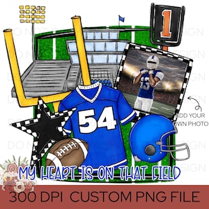 My Heart is on That Field PNG, Sports Mom Digital Download, football Sublimation Clipart High school football png, custom photo design