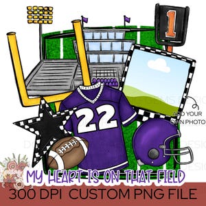 My Heart is on That Field PNG, Sports Mom Digital Download, football Sublimation Clipart High school football png, custom photo design