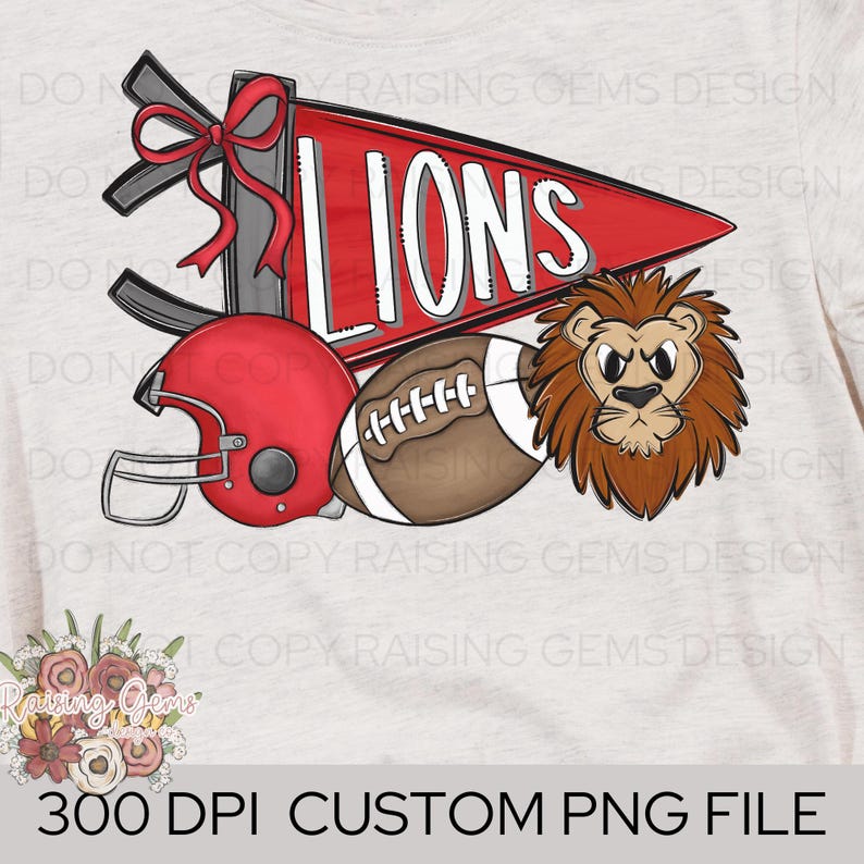 May include: A graphic design featuring a red pennant with the word "LIONS" in white, a football, a red helmet, and a lion's head. The design includes a bow and the text "300 DPI CUSTOM PNG FILE".