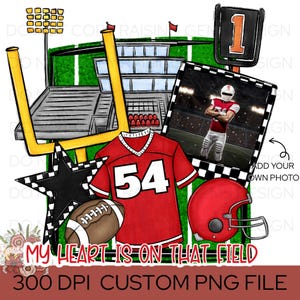 My Heart is on That Field PNG, Sports Mom Digital Download, football Sublimation Clipart High school football png, custom photo design