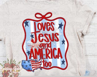 Loves Jesus and America Too shirt design, 4th of July PNG, Christian Sublimation File, Patriotic Independence Day Art
