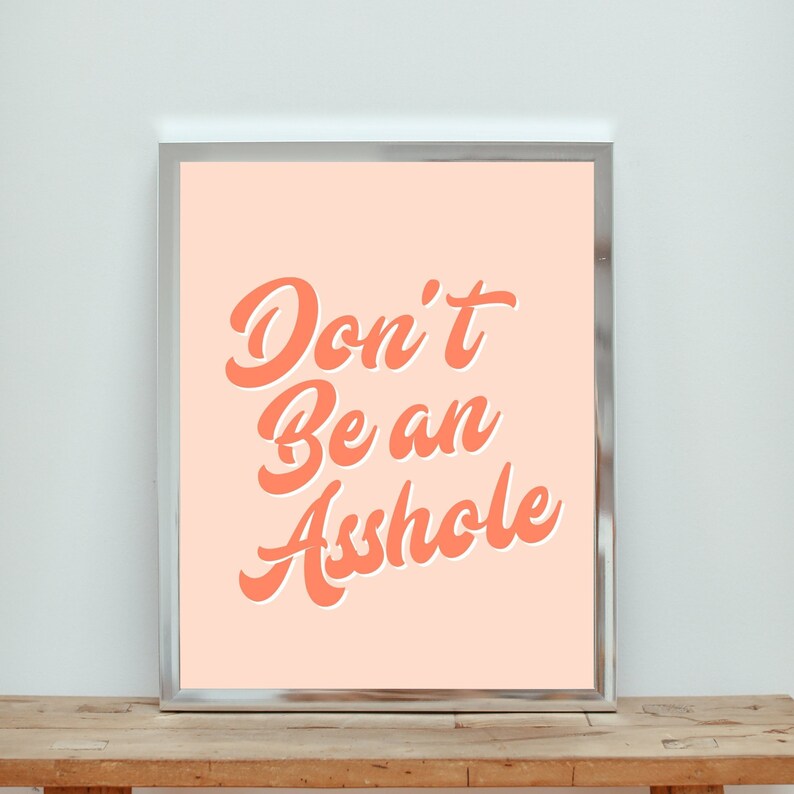 Printable Wall Art - DONT Be an ASSHOLE Print - Etsy