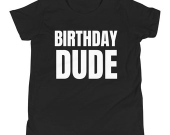 Birthday DUDE | Youth Short Sleeve, Funny T-Shirt