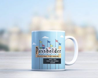Passholder 11 oz mug | Why yes, yes I am going again  | Disney annual passholder