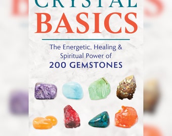 Crystal Basics: the Energetic, Healing & Spiritual Power of 200 Gemstones (signed copy)