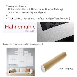 May include: Two paper choices for art prints: Hahnemuhle fine art (Hahnemuhle German Etching) - a thick, textured high-end paper, or thick poster paper with a smooth surface.  Large sizes available (also on request!).  The print is rolled up in a sturdy brown tube for shipping.  Sizes shown: 10"x14", 16"x20", 20"x30", 24"x36", 30"x40", 36"x36".