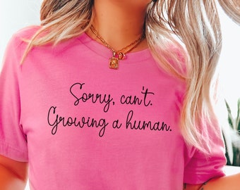 Funny Pregnancy Shirt New mom Shirt funny mama T-Shirt Pregnancy Announcement Shirt Sorry Can't I'm Busy Growing a Human Pregnant Maternity