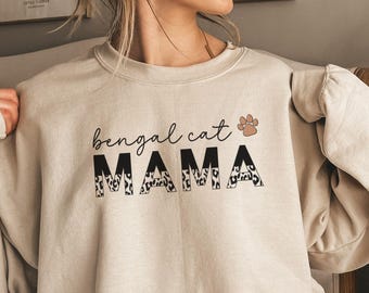 Bengal Cat Mama Sweatshirt Bengal Cat Gift for Bengal Cat Owner Bengal Cat Lover Shirt Bengal Cat Mom Sweatshirt Cat Mom Gift