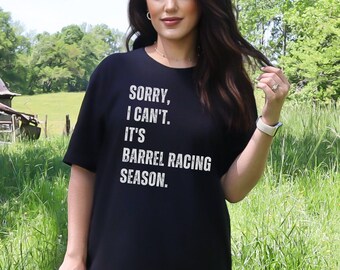 Sorry I Can't It's Barrel Racing Season Horse Racing Barrel Racer Shirt Horse Riding Rodeo Mom Shirt Barrel Racing Mom Shirt