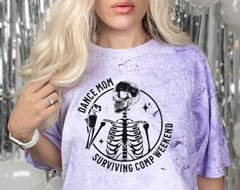 Dance Mom Shirt Comfort Colors Funny Dance Comp Shirt Dance Comp Skeleton Shirt for Dance Competition Weekends Coffee Dance Competition Mom