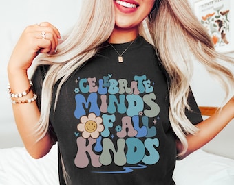 Comfort Colors® Celebrate Minds of All Kinds Tshirt Neurodiversity Shirt Autism Awareness Shirt Special Education Inclusion Sped Teacher