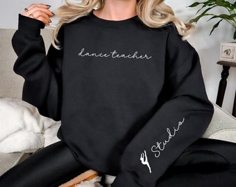 Custom Dance Teacher Sweatshirt with Studio Name on Sleeve Gift for Dancer Teacher Personalized Dance Competition Sweatshirt Studio Owner