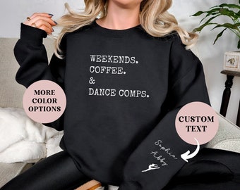 Custom Dance Mom Sweatshirt with Kids Names on Sleeve Gift From Kids for Competition Mom Personalized Weekends Coffee and Dance Comps