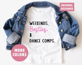 Weekends Besties and Dance Comps Shirt Kids Shirt Dance Sister Shirt Dance Sister Gift Dance Friends Shirt Dance Comps Shirt for Girls