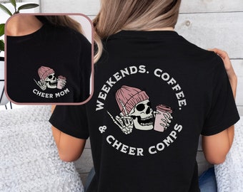 Funny Cheer Mom Shirt Skeleton Coffee Cheer Shirt Weekends Coffee and Cheer Competitions Cheerleader Mom Gift Trendy Double Sided