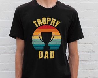 Trophy Dad Shirt Best Dad Shirt Father's Day Gift Father's Day Shirt for World's Best Father Trophy Father Funny Dad Shirt Dad Birthday Gift