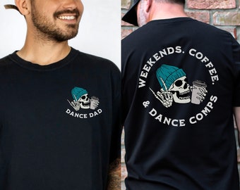 Dance Dad Shirt Weekends Coffee Dance Comps Dance Dad Life Dance Comp Shirt Funny Dance Dad Tshirt Dance Competition Shirt Original Designer