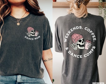 Comfort Colors Dance Comps Shirt Weekends Coffee Dance Comp Skeleton Shirt Double Sided Trendy Competition Shirt Oversized Dance Shirt