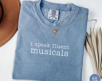 Broadway Shirt I Speak Fluent Musicals Theater Lover Gift Comfort Colors Tee Musical Lover Gift Theater Major