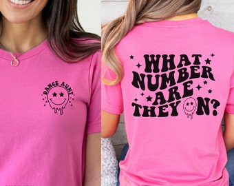 Dance Aunt What Number Are They On Double Sided Dance Family Shirt Trendy Dance Shirt for Competitions Dance Auntie What Number Are We On