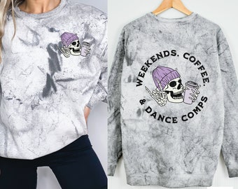 Weekends Coffee and Dance Comps Skeleton Dance Mom Sweatshirt Dance Comp Sweater Tie Dye Dance Competition Dance Teacher Gift