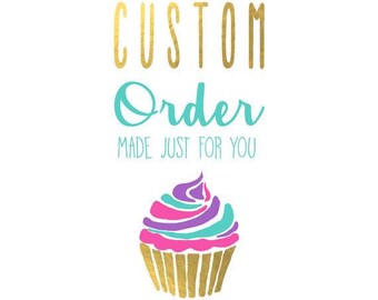 Custom Order for Heather Eskola