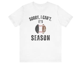 Copy of Sorry I can't it's Bowling, Baseball and Football Season Mom of Both Softball Season Multiple Sports Mama