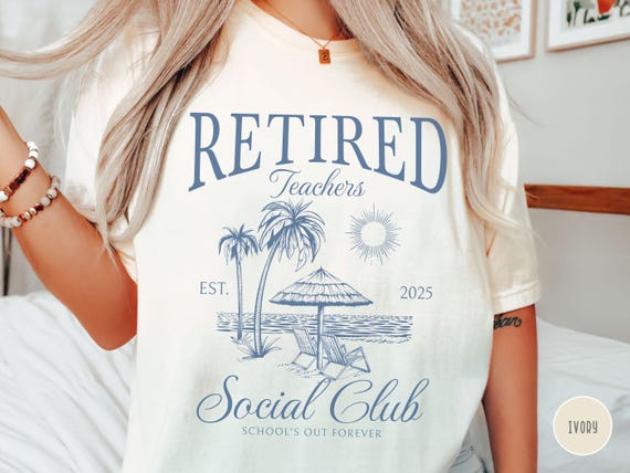 Retired Teacher Gift Retiring Teacher Shirt Teacher Retirement Schools Out Forever Comfort Color Tee Custom Social Club 2025 Trendy