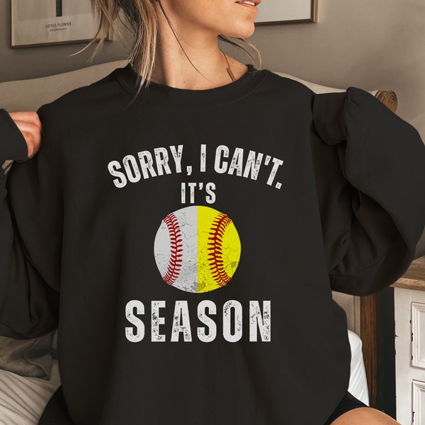 Sorry I can't it's baseball and softball season Baseball and Softball Mom Mom of Both Sweatshirt Baseball Season Softball Season Sweatshirt