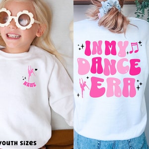 In My Dance Era Sweatshirt for Girls Gift Dance Era Sweatshirt for Kids Youth Dance Sweater Dance Lover Gift Sweatshirt Youth Competition