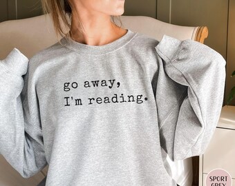 Book Club Sweatshirt Book Lover Gift Cozy Reading Crewneck Funny Librarian Sweater Library Go Away