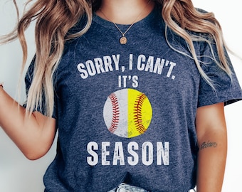 Sorry I can't it's Baseball and Softball Season Mom of Both Softball Season Baseball Season Softball Mom Shirt Sports Mom Gift