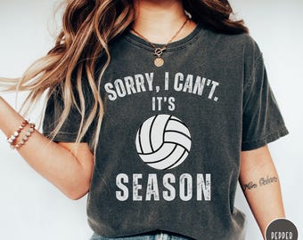 Volleyball Mom Shirt Volleyball Season Shirt Comfort Colors Tee Sorry I can't It's Volleyball Season Funny Sports Mom Gift