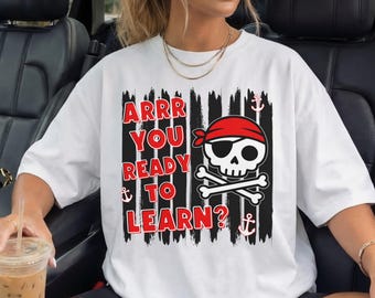 Ready to Learn Teaching Shirt Pirate Theme Matching Elementary School Teacher Shirts Group Staff Tee Educator Learning Pun