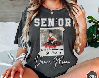 Senior Dance Mom Shirt Senior Photo Gift for Dance Mom Competition Season Senior Picture Tee Dancer Comp Dancer Dance Family Keepsake
