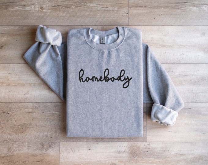 Homebody Embroidered Sweatshirt/ Gift for Her/ Anti-Social Embroidered Unisex Sweatshirt/ Personalized Sweatshirt/ Gilman 1800 Sweatshirt