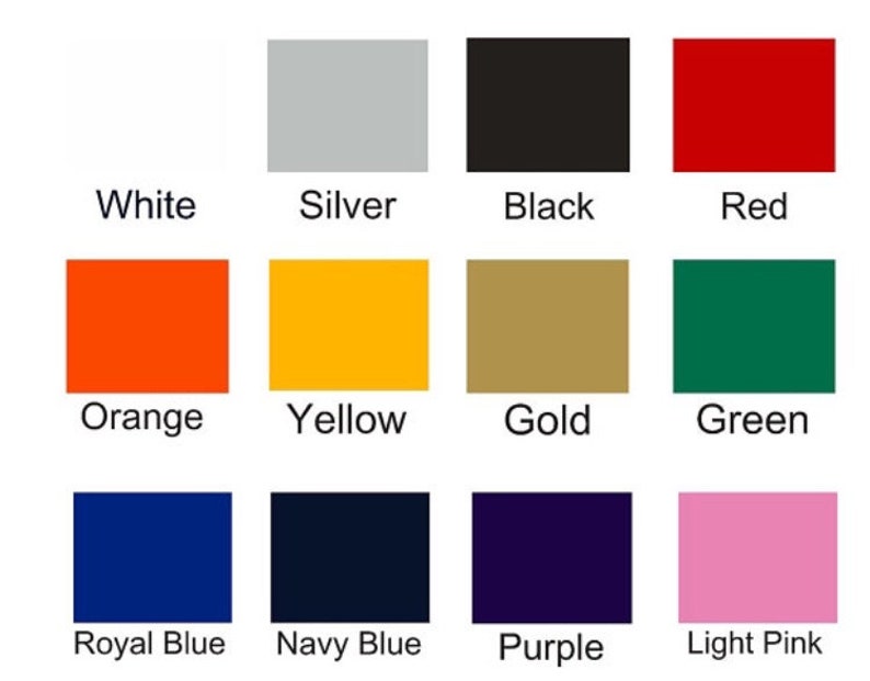 May include: A color chart with 12 different colors, including white, silver, black, red, orange, yellow, gold, green, royal blue, navy blue, purple, and light pink.