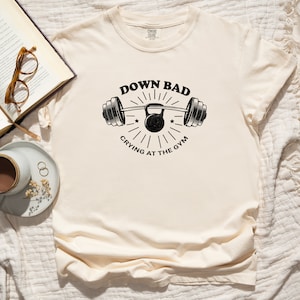 Down Bad Crying At The Gym T-Shirt/ Workout T-Shirt/ Sublimation T-Shirt/ Funny Workout Gym Tshirt Weightlifting/ Women Down bad Crying