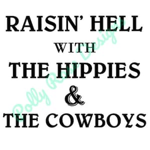 Raisin&#39; Hell With The Hippies and The Cowboys - Svg - Digital