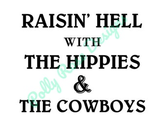May include: Black and white text graphic that reads "Raisin' Hell with the Hippies & the Cowboys".