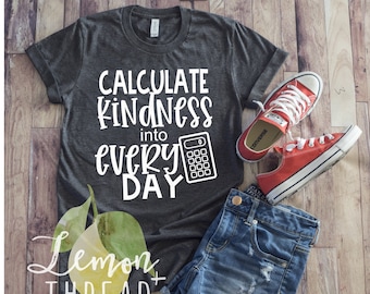 Kindness Teacher T Shirt, Be Kind Shirt, Kindness Tshirt Womens, Kindness Matters Tees, Kindness Quotes, Math Teacher Shirt, Teach Peace