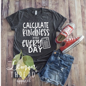 Kindness Teacher T Shirt, Be Kind Shirt, Kindness Tshirt Womens, Kindness Matters Tees, Kindness Quotes, Math Teacher Shirt, Teach Peace