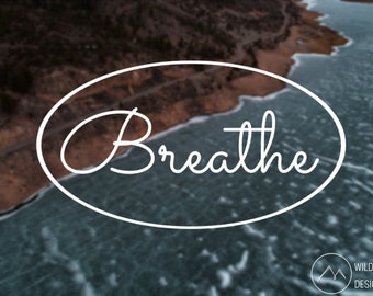 Breathe Vinyl Decal Breathe Decal Laptop Decal Just Breathe Decal Water Bottle Decal Stay Calm Decal Car Decal Nature Decal