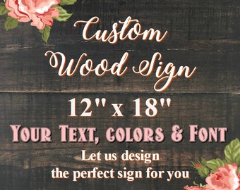 Custom Wood Sign, 12"x18", Rustic Wall Decor, Wedding Signs, Wedding Decor, Nursery Decor, Personalized Gifts, Wall Art, Wedding Gift, Signs