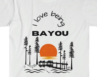 Camiseta "Me encanta ser Bayou": camiseta unisex de estilo suave